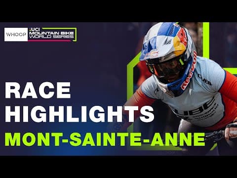 RACE HIGHLIGHTS | Elite Women | Round 10 Mont-Sainte-Anne | UCI Downhill World Cup