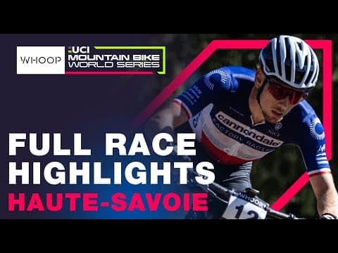 RACE HIGHLIGHTS | Elite Men 2025 UCI XCO World Cup | Round 7 Haute-Savoie